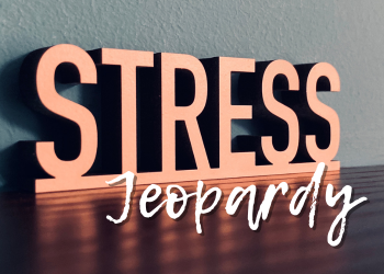 Stress Jeopardy